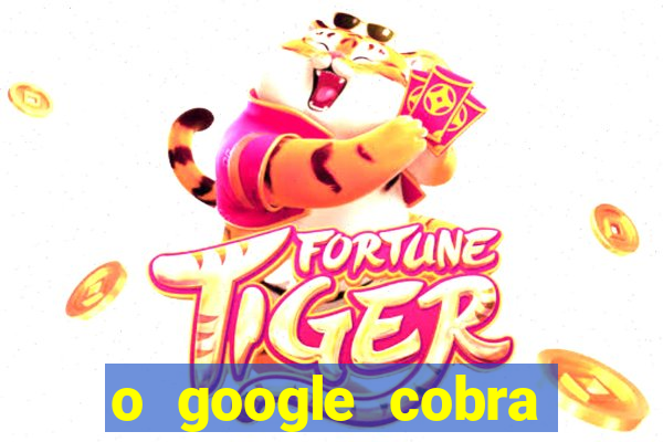 o google cobra taxa de saque de jogos